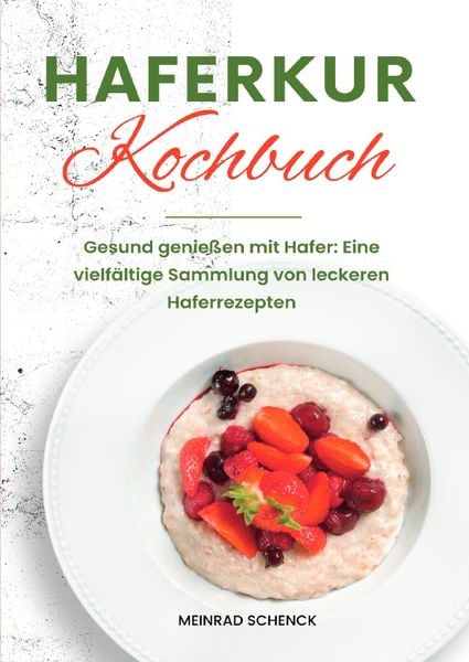 Haferkur Kochbuch, Taschenbuch von Meinrad Schenck, Epubli, 978-3-7584-8871-9