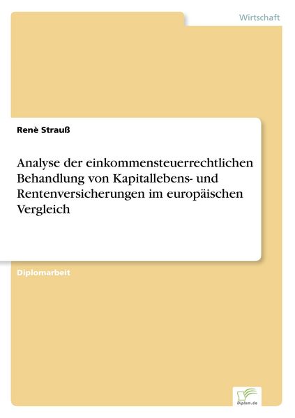 Produktbild: Analyse der einkommensteuerrechtlichen Behandlung von Kapitallebens- und Rentenversicherungen im europ&auml;ischen Vergleich