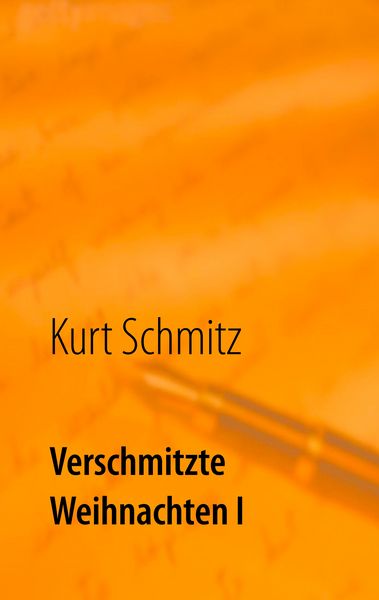 Verschmitzte Weihnachten I, Taschenbuch von Kurt Schmitz, BoD – Books on Demand, 9783748109686