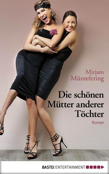 Die Schönen Mütter Anderer Töchter Von Mirjam Müntefering Ebook 