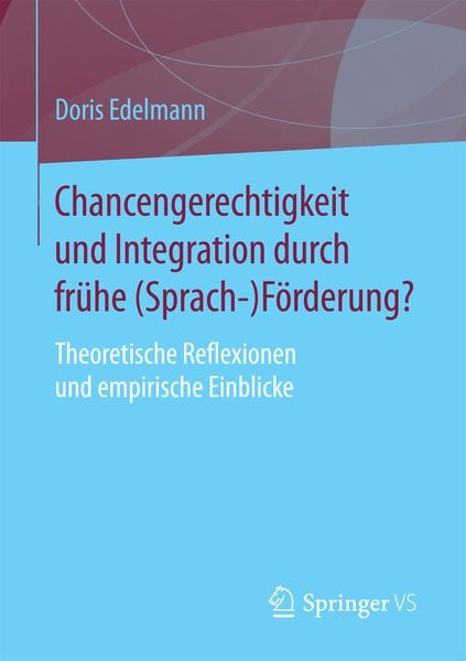 Chancengerechtigkeit und Integration durch frühe (Sprach-)Förderung?, Taschenbuch von Doris Edelmann, Springer Fachmedien Wiesbaden GmbH,