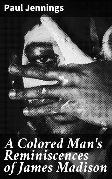Produktbild: A Colored Man's Reminiscences of James Madison