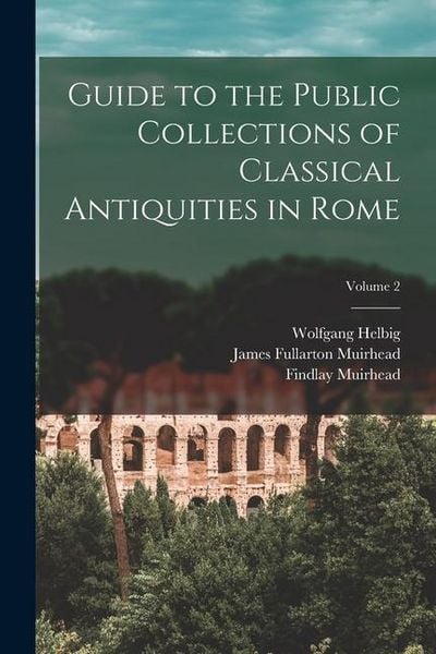 Produktbild: Guide to the Public Collections of Classical Antiquities in Rome; Volume 2