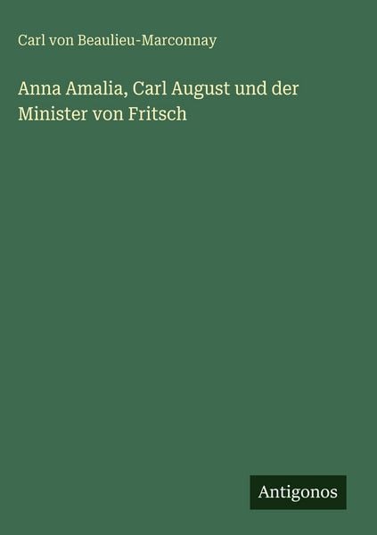 Produktbild: Anna Amalia, Carl August und der Minister von Fritsch