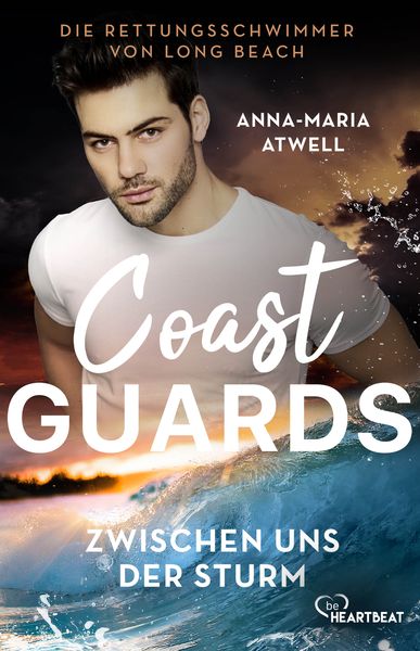 Coast Guards - Zwischen uns der Sturm, Taschenbuch von Anna-Maria Atwell, BeHeartbeat, 9783741304231