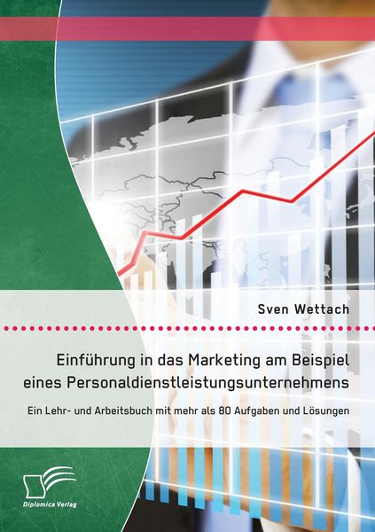 Produktbild: Einf&uuml;hrung in das Marketing am Beispiel eines Personaldienstleistungsunternehmens: Ein Lehr- und Arbeitsbuch mit mehr als 80 Aufgaben und L&ouml;sungen