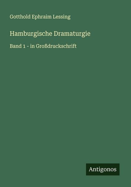 Hamburgische Dramaturgie, Taschenbuch von Gotthold Ephraim Lessing, Antigonos Verlag, 9783388089881