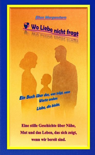 Wo Liebe nicht fragt, Taschenbuch von Elian Morgenstern, Tredition, 9783384754219