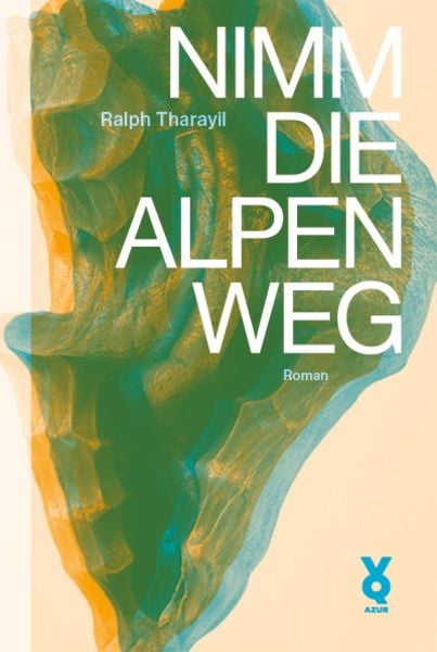 Nimm die Alpen weg, Paperback von Ralph Tharayil, Edition AZUR, 978-3-942375-59-7
