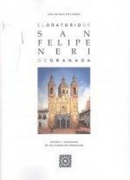 Produktbild: El Oratorio de San Felipe Neri de Granada : historia y patrimonio de una fundaci&oacute;n perseguida