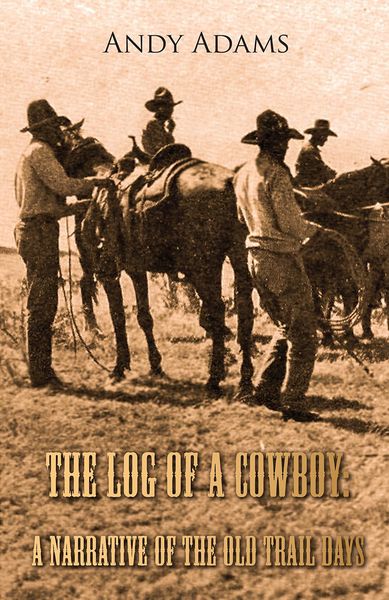 Produktbild: The Log of a Cowboy: A Narrative of the Old Trail Days