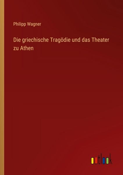 Produktbild: Die griechische Trag&ouml;die und das Theater zu Athen