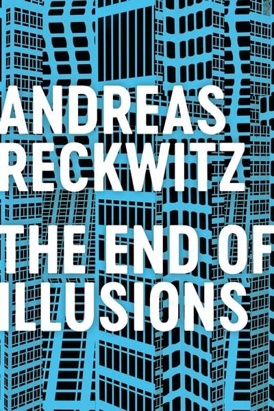 Produktbild: The End of Illusions - Politics, Economy, and Culture in Late Modernity