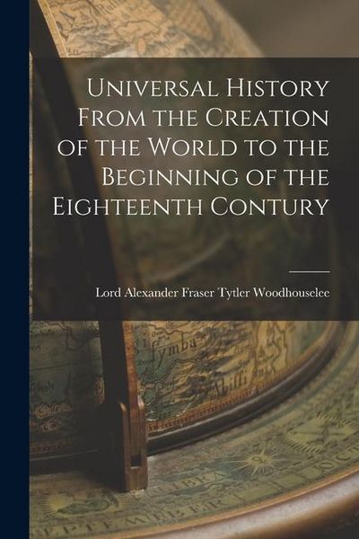 Produktbild: Universal History From the Creation of the World to the Beginning of the Eighteenth Contury