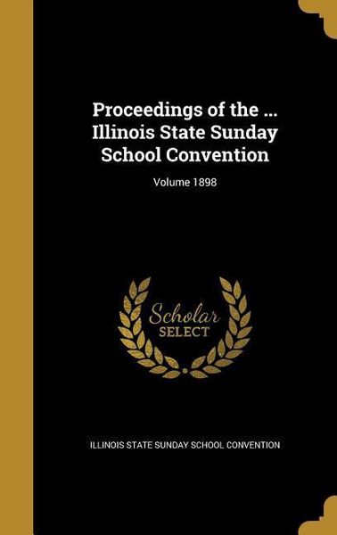 Produktbild: Proceedings of the ... Illinois State Sunday School Convention; Volume 1898