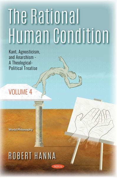 Produktbild: Rational Human Condition. Volume 4: Kant, Agnosticism, and Anarchism - A Theological-Political Treatise