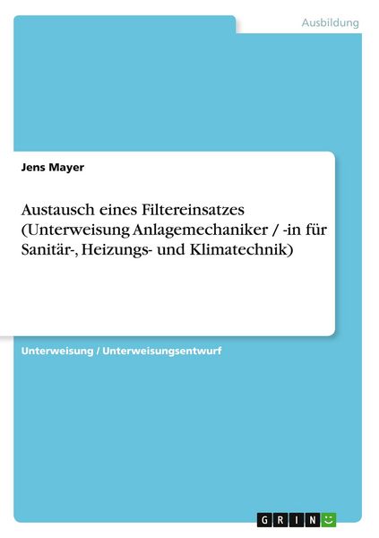 Produktbild: Austausch eines Filtereinsatzes (Unterweisung Anlagemechaniker / -in f&uuml;r Sanit&auml;r-, Heizungs- und Klimatechnik)