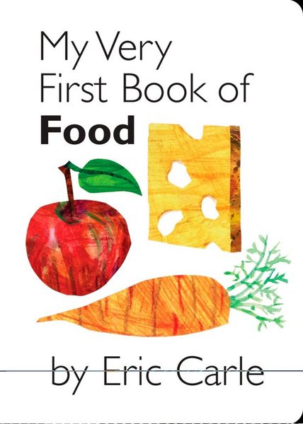 My Very First Book of Food, Gebundene Ausgabe von Eric Carle, Philomel Books, 978-0-399-24747-7