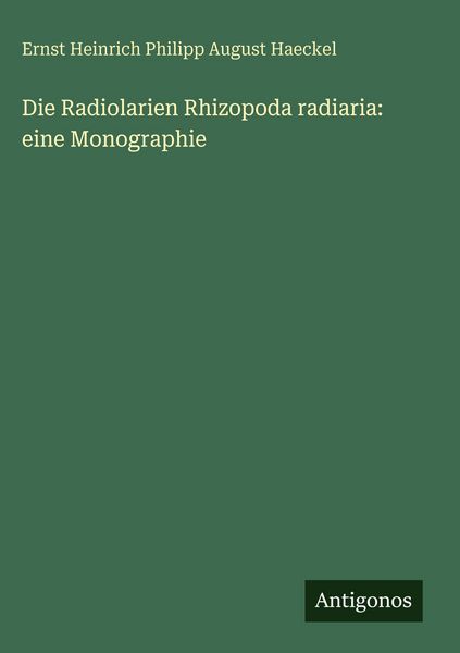 Produktbild: Die Radiolarien Rhizopoda radiaria: eine Monographie