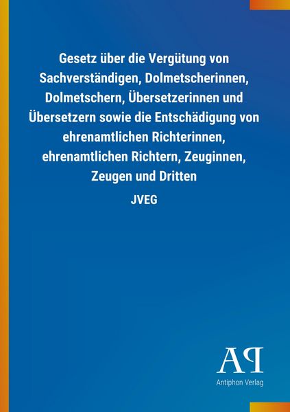Produktbild: Gesetz &uuml;ber die Verg&uuml;tung von Sachverst&auml;ndigen, Dolmetscherinnen, Dolmetschern, &Uuml;bersetzerinnen und &Uuml;bersetzern sowie die Entsch&auml;digung von ehrenamtli
