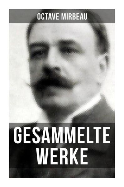 Produktbild: Octave Mirbeau: Gesammelte Werke