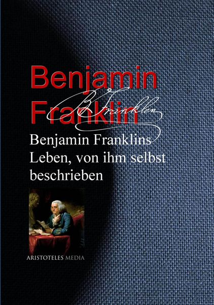 Produktbild: Benjamin Franklins Leben, von ihm selbst beschrieben