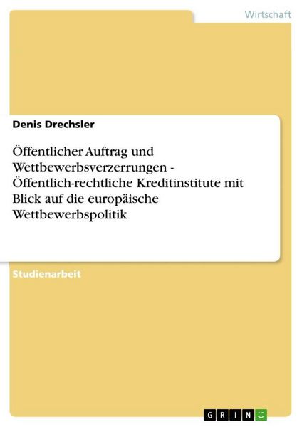 Produktbild: &Ouml;ffentlicher Auftrag und Wettbewerbsverzerrungen - &Ouml;ffentlich-rechtliche Kreditinstitute mit Blick auf die europ&auml;ische Wettbewerbspolitik