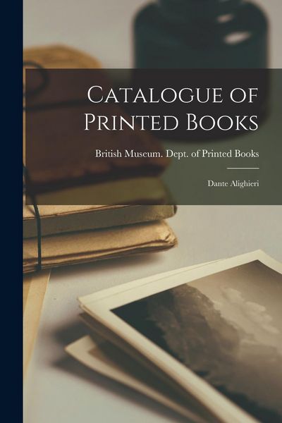 Produktbild: Catalogue of Printed Books: Dante Alighieri
