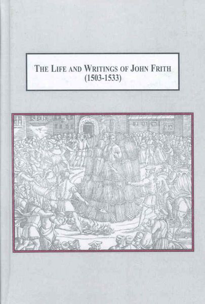Produktbild: The Life and Writings of John Frith, 1503-1533
