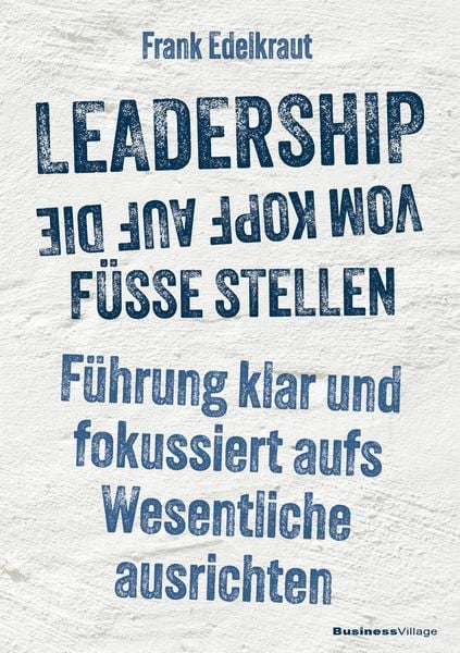 Produktbild: Leadership vom Kopf auf die F&uuml;&szlig;e stellen