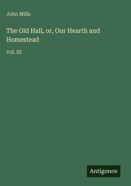 Produktbild: The Old Hall, or, Our Hearth and Homestead