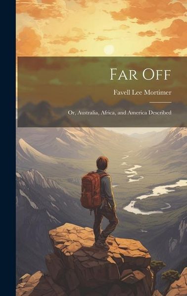 Produktbild: Far Off; Or, Australia, Africa, and America Described