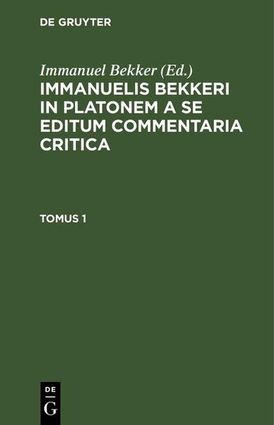 Produktbild: Immanuelis Bekkeri in Platonem a se editum commentaria critica. Tomus 1