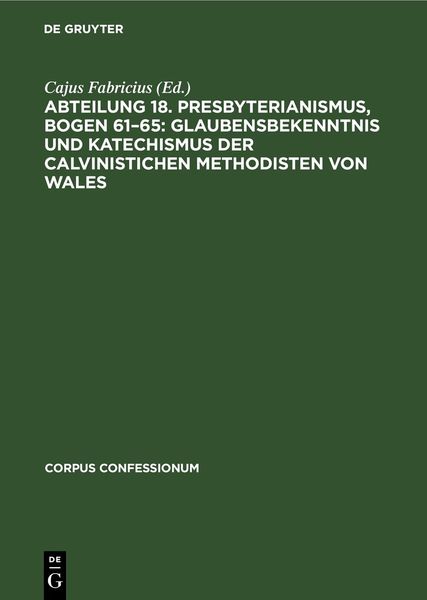 Abteilung 18. Presbyterianismus, Bogen 61–65: Glaubensbekenntnis und Katechismus der Calvinistichen Methodisten von Wale