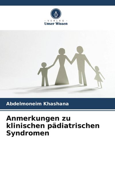 Anmerkungen zu klinischen pädiatrischen Syndromen, Taschenbuch von Abdelmoneim Khashana, Verlag Unser Wissen, 9786204973500