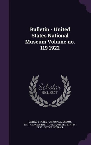 Produktbild: Bulletin - United States National Museum Volume no. 119 1922
