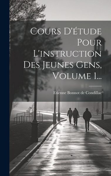 Produktbild: Cours D'&eacute;tude Pour L'instruction Des Jeunes Gens, Volume 1...