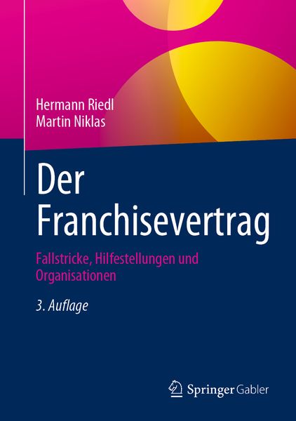 Der Franchisevertrag, Gebundene Ausgabe von Hermann Riedl , Martin Niklas, Springer Fachmedien Wiesbaden GmbH, 9783658425937