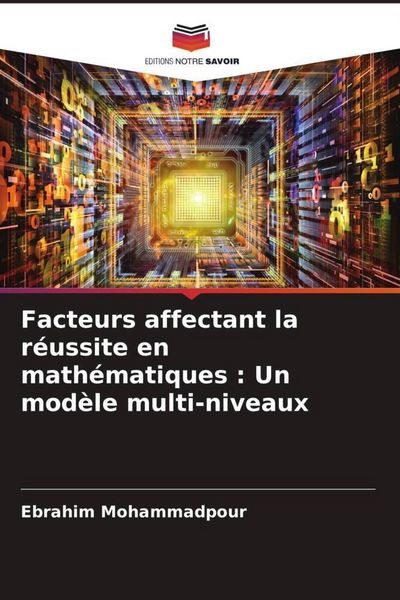Produktbild: Facteurs affectant la r&eacute;ussite en math&eacute;matiques : Un mod&egrave;le multi-niveaux