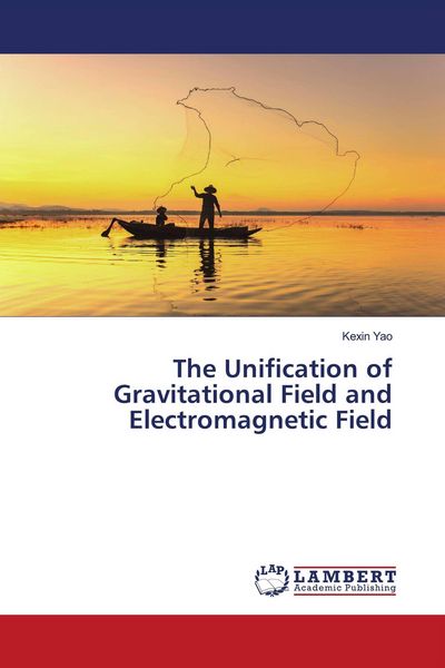 Produktbild: The Unification of Gravitational Field and Electromagnetic Field