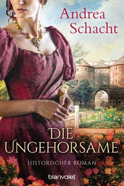 Die Ungehorsame, Taschenbuch von Andrea Schacht, Blanvalet, 978-3-7341-0600-2