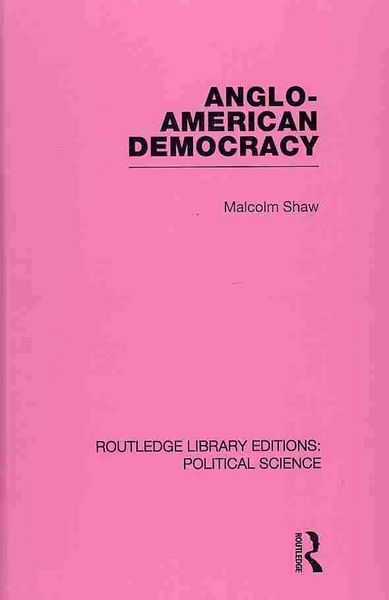 Produktbild: Shaw, M: Anglo-American Democracy (Routledge Library Edition