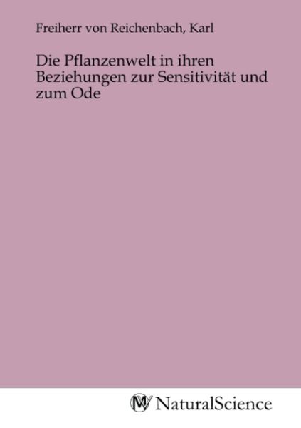 Produktbild: Die Pflanzenwelt in ihren Beziehungen zur Sensitivit&auml;t und zum Ode