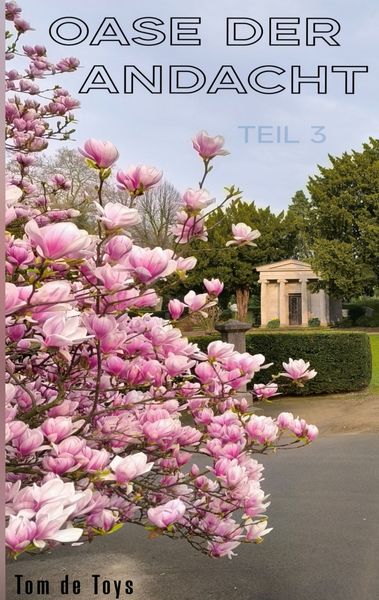 Oase der Andacht - Teil 3, Taschenbuch von Tom de Toys, BoD – Books on Demand, 9783819277733