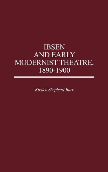 Produktbild: Ibsen and Early Modernist Theatre, 1890-1900