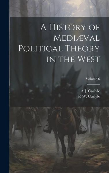 Produktbild: A History of Medi&aelig;val Political Theory in the West; Volume 6