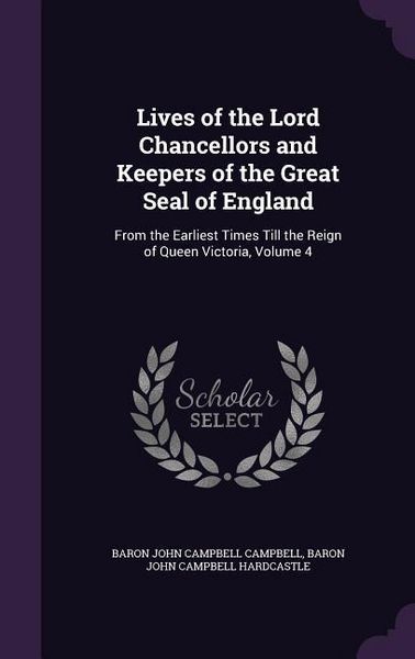 Produktbild: Lives of the Lord Chancellors and Keepers of the Great Seal of England