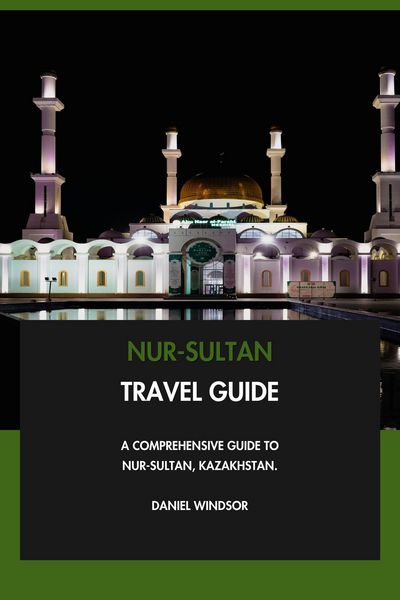Produktbild: Nur-Sultan Travel Guide: A Comprehensive Guide to Nur-Sultan, Kazakhstan.