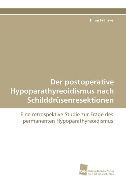 Produktbild: Der postoperative Hypoparathyreoidismus nach Schilddr&uuml;senresektionen
