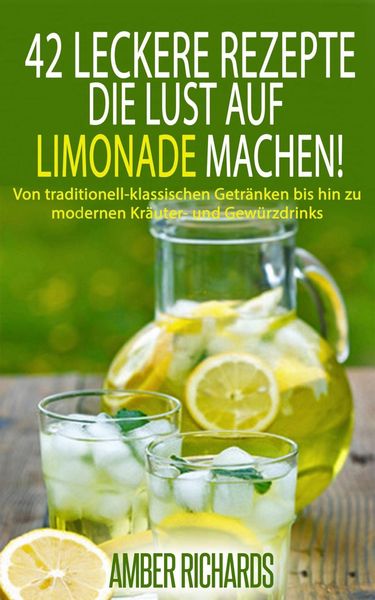 Produktbild: 42 Leckere Rezepte, die Lust auf Limonade machen!